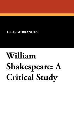 William Shakespeare: A Critical Study 1434423883 Book Cover