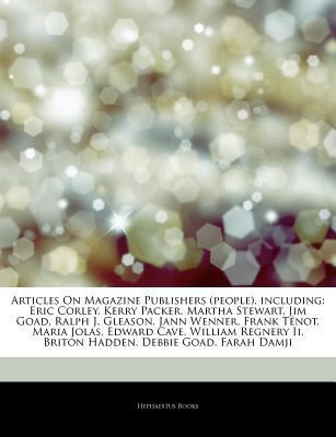 Articles on Magazine Publishers , Including : Eric Corley, Kerry Packer, Martha Stewart, Jim Goad, Ralph J. Gleason, Jann Wenner, Frank Ténot,