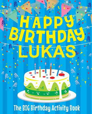 Happy Birthday Lukas: The Big Birthday Activity... 1979528608 Book Cover