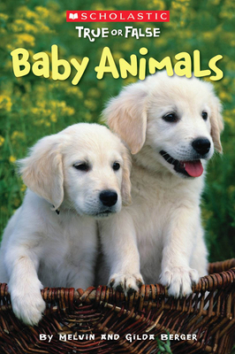 Baby Animals (Scholastic True or False): Volume 1 0545003911 Book Cover