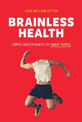 Brainless Health: Simple Health Habits for Smar... 164663022X Book Cover