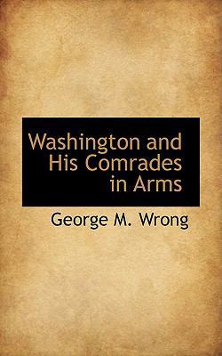 Washington and His Comrades in Arms 0559882483 Book Cover