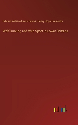 Wolf-hunting and Wild Sport in Lower Brittany 3385397189 Book Cover