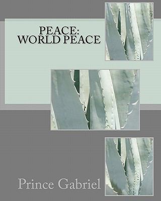 Peace: World Peace: Specific things to do to ha... 1453771514 Book Cover