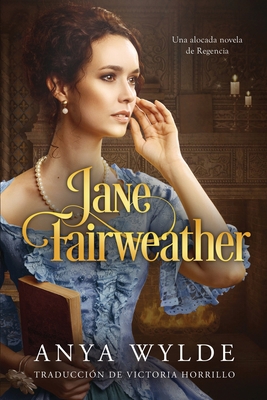 Jane Fairweather: Una alocada novela de Regencia [Spanish] B09V5M65LM Book Cover