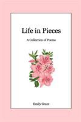 Life in Pieces: A Collection of Poems 0368095584 Book Cover