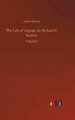 The Life of Captain Sir Richard F. Burton: Volu... 3752405635 Book Cover