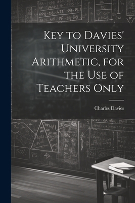 Key to Davies' University Arithmetic, for the U... 1021716960 Book Cover