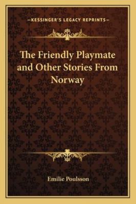 The Friendly Playmate and Other Stories From No... 116279786X Book Cover