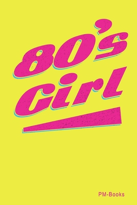 80S Girl: Liniertes A5 Notizbuch oder Heft f?r ... 1699136637 Book Cover