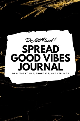 Do Not Read! Spread Good Vibes Journal: Day-To-... 108784620X Book Cover