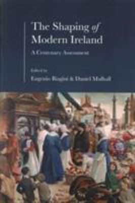 The Shaping of Modern Ireland: A Centenary Asse... 1911024000 Book Cover