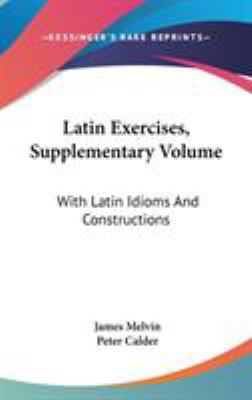 Latin Exercises, Supplementary Volume: With Lat... 0548344124 Book Cover