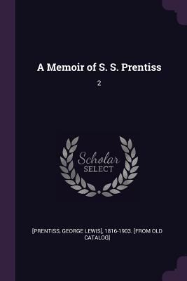 A Memoir of S. S. Prentiss: 2 1378042964 Book Cover