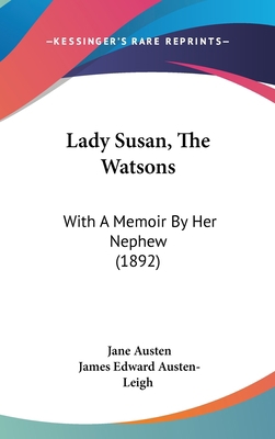 Lady Susan, The Watsons: With A Memoir By Her N... 1120379679 Book Cover