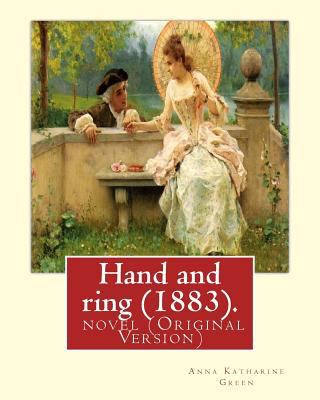 Hand and ring (1883). By: Anna Katharine Green.... 1539069605 Book Cover