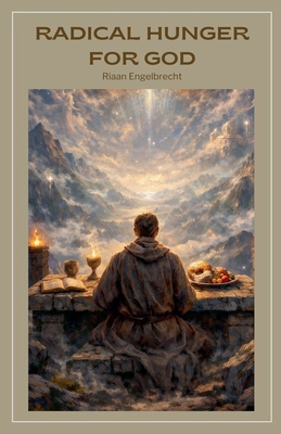 Radical Hunger for God B0CX862392 Book Cover