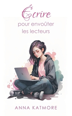 Écrire pour Envoûter les Lecteurs [French] B0DSBRVPZ4 Book Cover