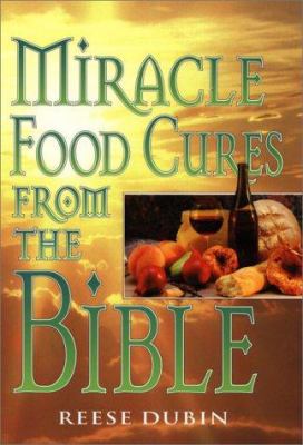 Miracle Food Cures from the Bible 0136212697 Book Cover