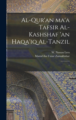 Al-Qur'an ma'a tafsir al-kashshaf 'an haqa'iq a... [Arabic] 1016428944 Book Cover