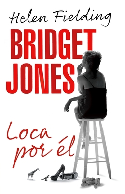 Bridget Jones: Loca Por Él / Bridget Jones: Mad... [Spanish] 0804169500 Book Cover