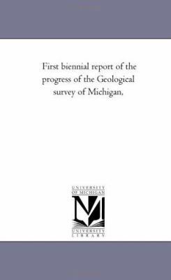 First Biennial Report of the Progress of the Ge... 1425535100 Book Cover