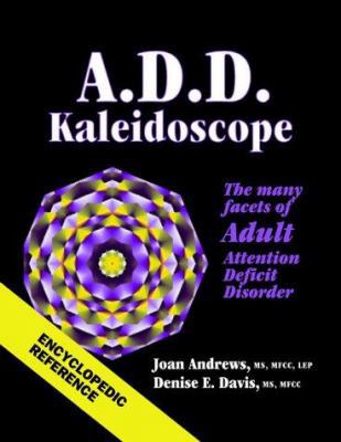 A.D.D. Kaleidoscope The Many Faces of Adult Att... 1878267035 Book Cover