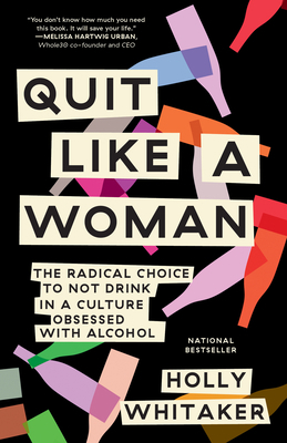 Quit Like a Woman: The Radical Choice to Not Dr... 1984825070 Book Cover