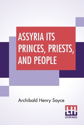 Assyria Its Princes, Priests, And People 9389956609 Book Cover