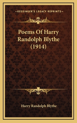 Poems Of Harry Randolph Blythe (1914) 1164266209 Book Cover