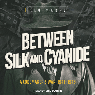 Between Silk and Cyanide: A Codemaker? (Tm)S Wa... 1541461657 Book Cover