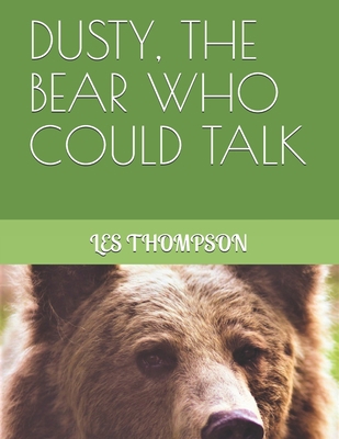 Dusty, the Bear Who Could Talk B08JDTKFGS Book Cover