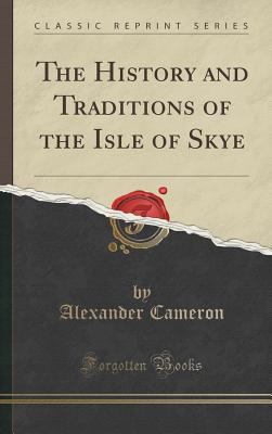 The History and Traditions of the Isle of Skye ... 1334997322 Book Cover