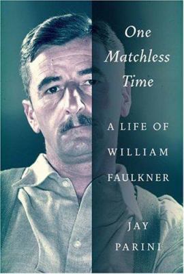 One Matchless Time: A Life of William Faulkner 0066210720 Book Cover