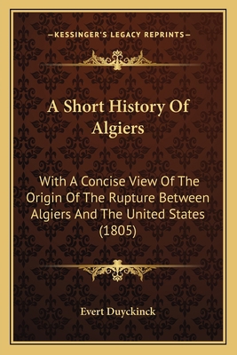 A Short History Of Algiers: With A Concise View... 1165260301 Book Cover