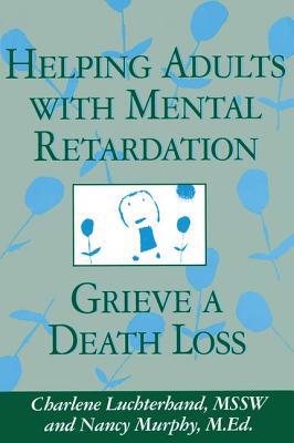 Helping Adults With Mental Retardation Grieve A... 1560327685 Book Cover