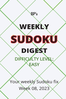 Bp's Weekly Sudoku Digest - Difficulty Easy - W... B0BW358WNJ Book Cover