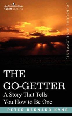 The Go-Getter: A Story That Tells You How to Be... 1602061475 Book Cover