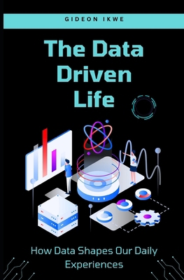 The Data-Driven Life: How Data Shapes Our Daily...            Book Cover