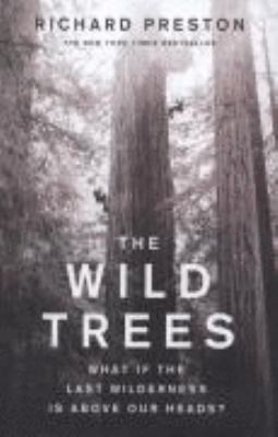 The Wild Trees: What If the Last Wilderness Is ... 1846140234 Book Cover