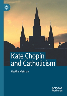 Kate Chopin and Catholicism 3030440249 Book Cover