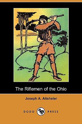 The Riflemen of the Ohio (Dodo Press) 1409925676 Book Cover