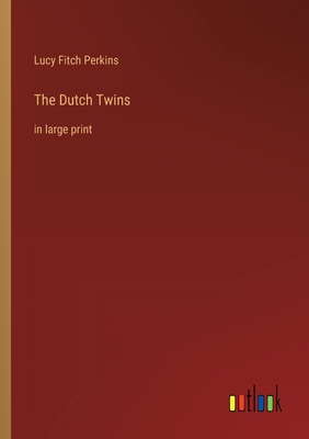The Dutch Twins: in large print 3368329863 Book Cover