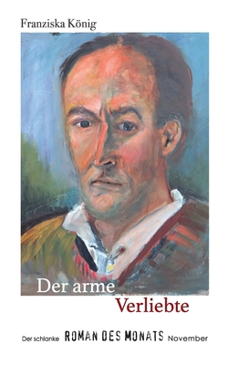 Der arme Verliebte: Der schlanke Roman des Mona... [German] 3769319273 Book Cover