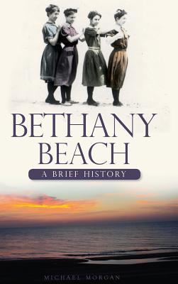 Bethany Beach: A Brief History 1540204928 Book Cover