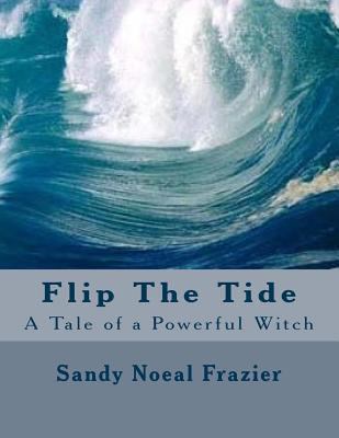Flip The Tide: A Tale of a Powerful Witch 150107556X Book Cover