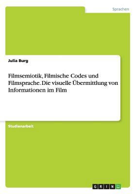 Filmsemiotik, Filmische Codes und Filmsprache. ... [German] 364026505X Book Cover