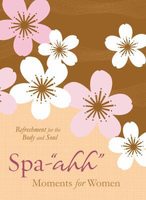 Spa-"Aah" Moments for Women: Refreshment for th... 1616263083 Book Cover
