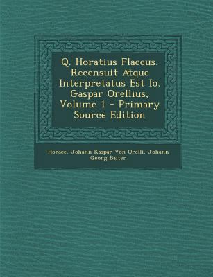 Q. Horatius Flaccus. Recensuit Atque Interpreta... [Latin] 129543587X Book Cover