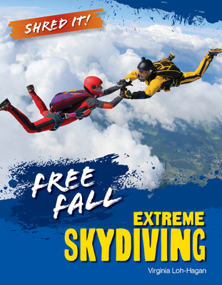 Free Fall: Extreme Skydiving 1668973634 Book Cover